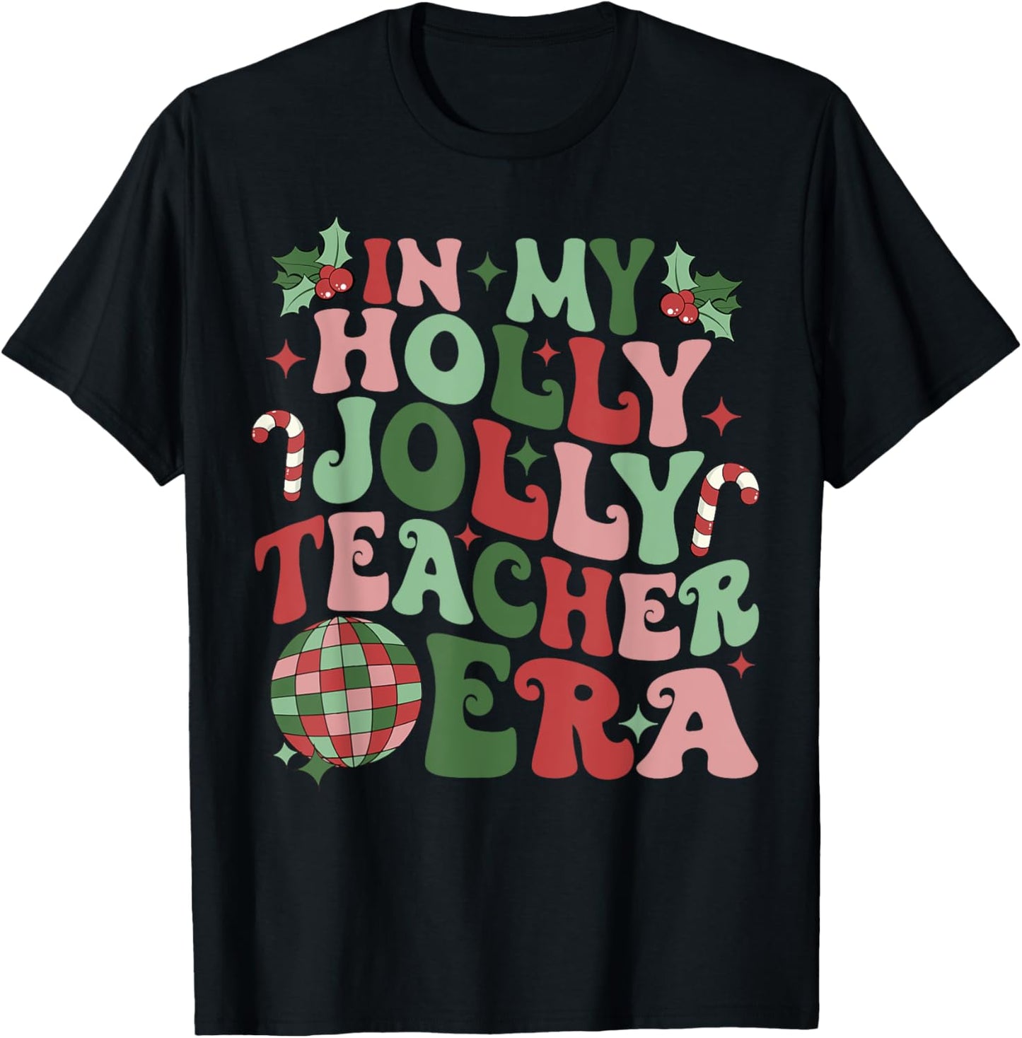 In My Holly Xmas Jolly Teacher Era Teacher Vibes Christmas T-Shirt for Men Women Kids