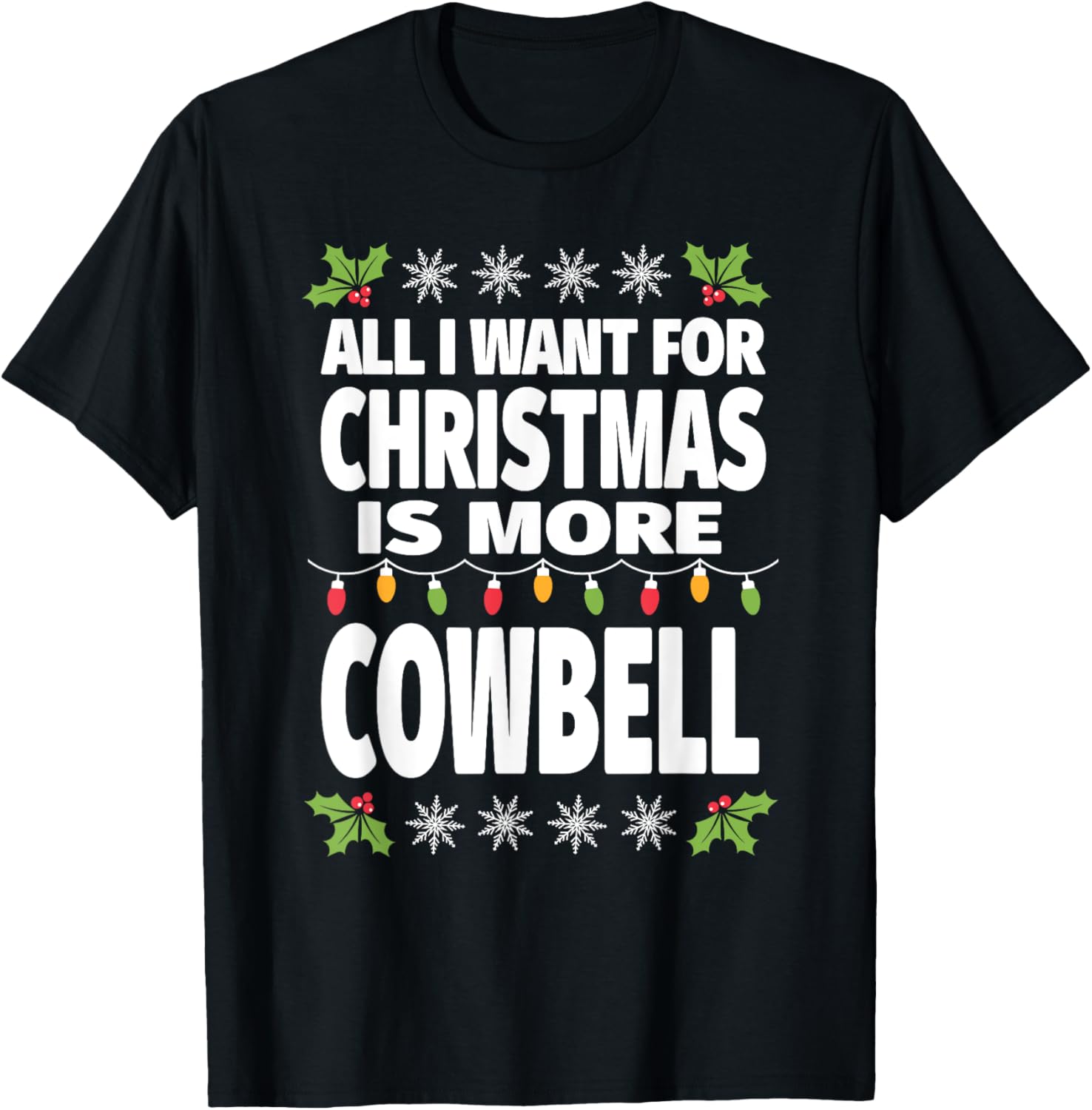 All I Want For Christmas Is More Cowbell Ugly Xmas T-Shirt