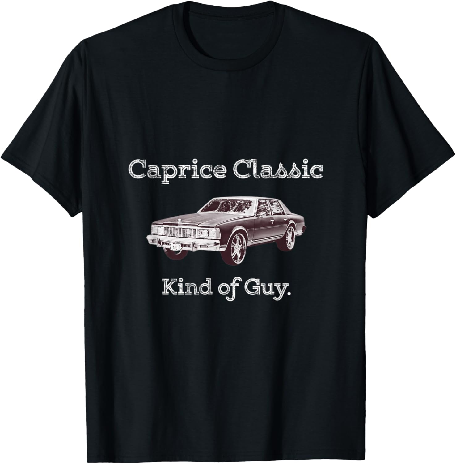Caprice Classic Kind of Guy