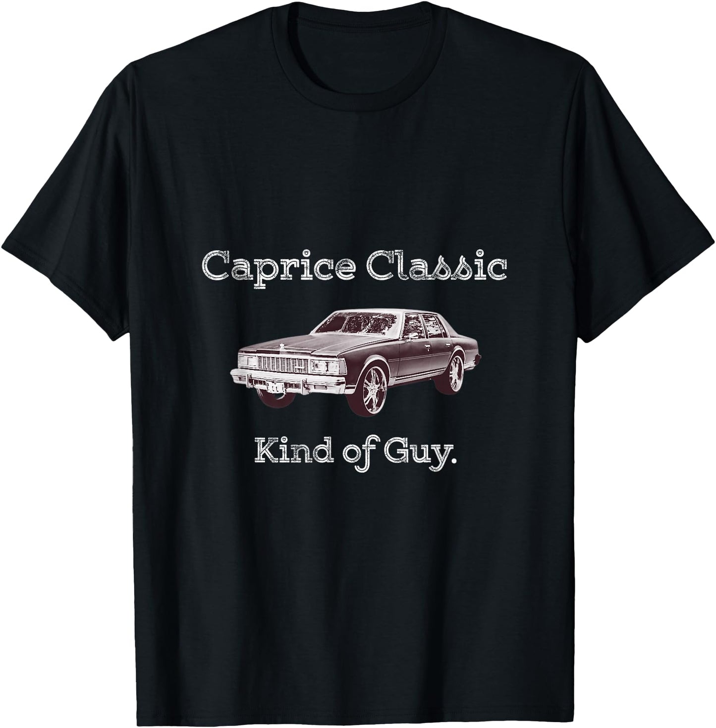 Caprice Classic Kind of Guy