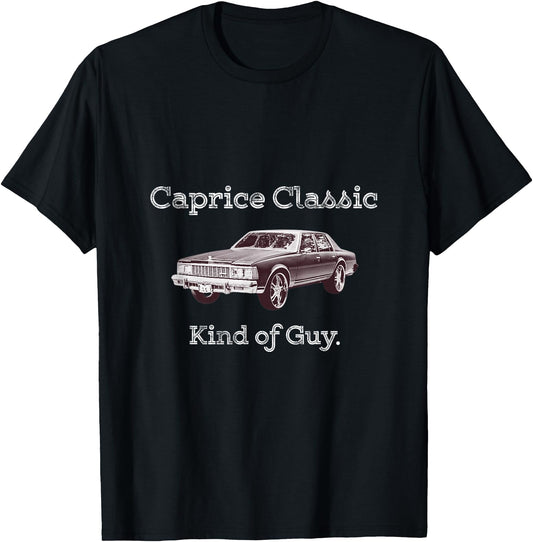 Caprice Classic Kind of Guy