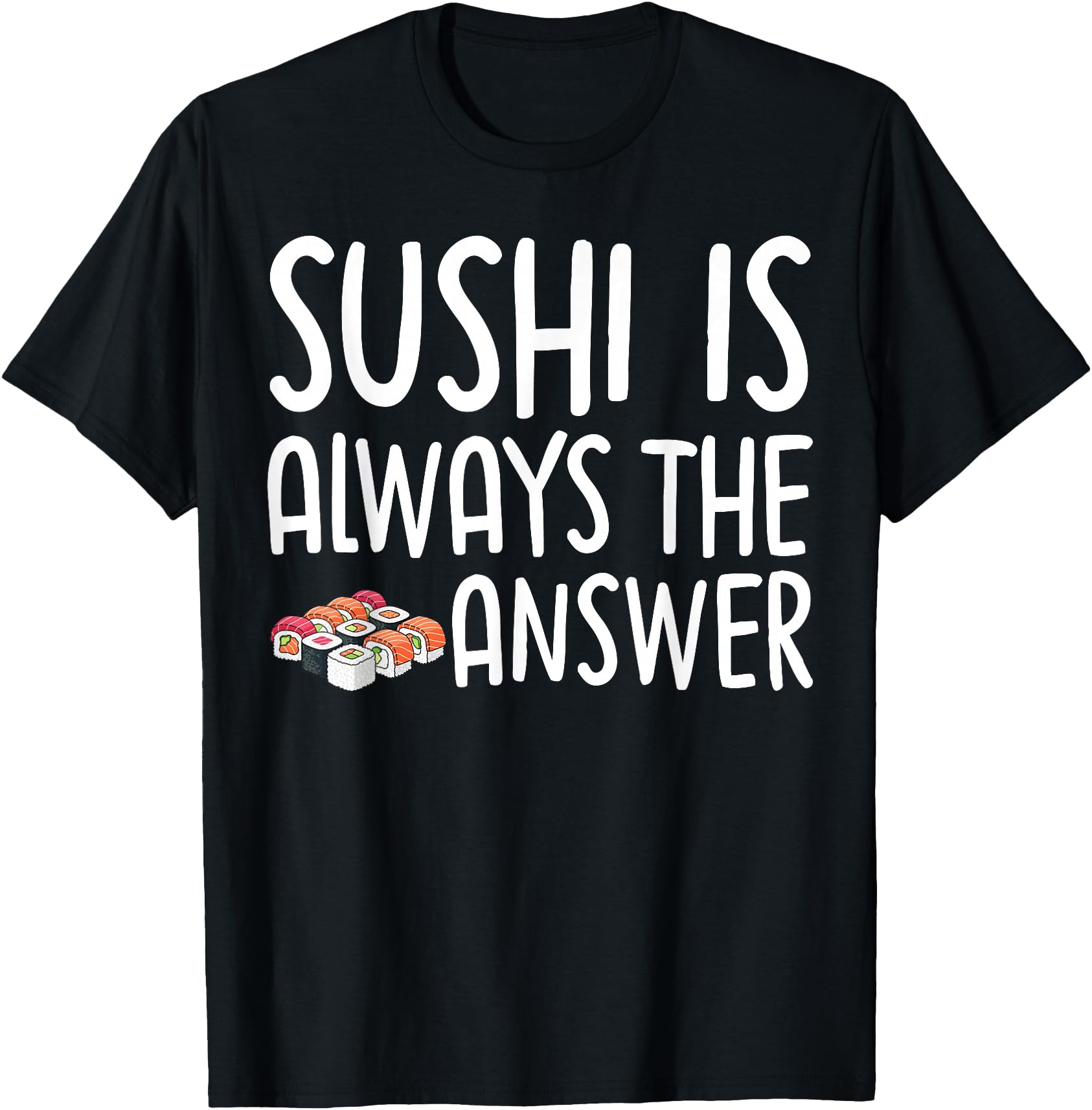 Sushi Is Always The Answer Japanese Food
