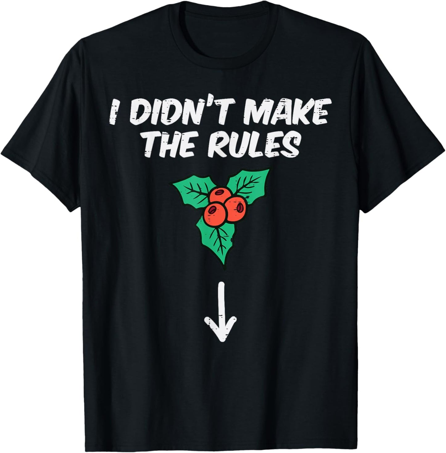 Christmas Mistletoe I Didnt Make The Rules Xmas Humor Men