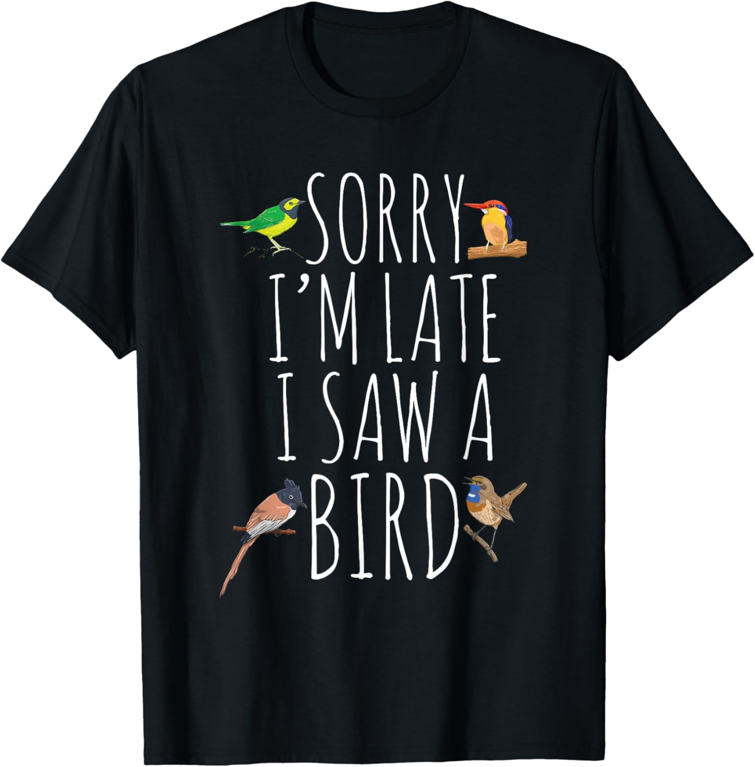 Sorry I'M Late I Saw A Bird Cute Bird Lover Birding