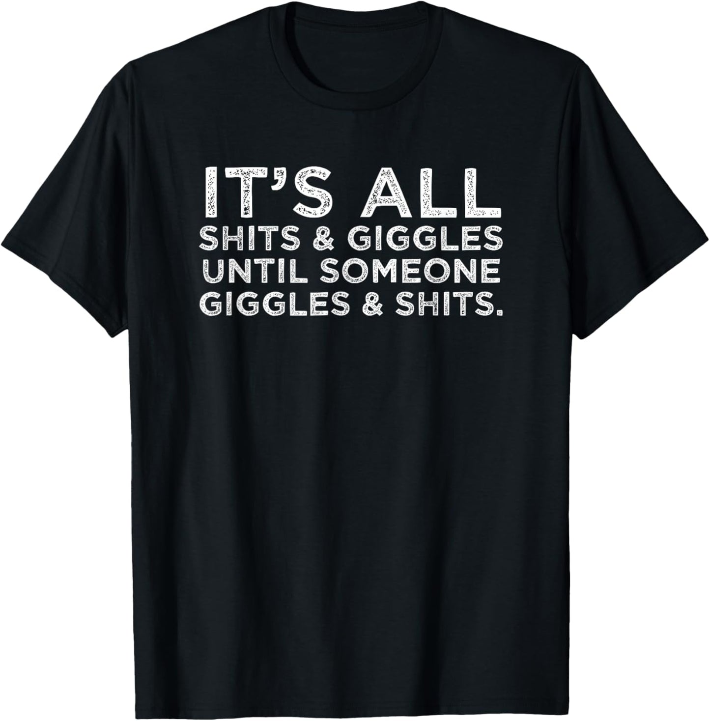 Its All Shits and Giggles Funny Adult Humor Friend Meme Gift