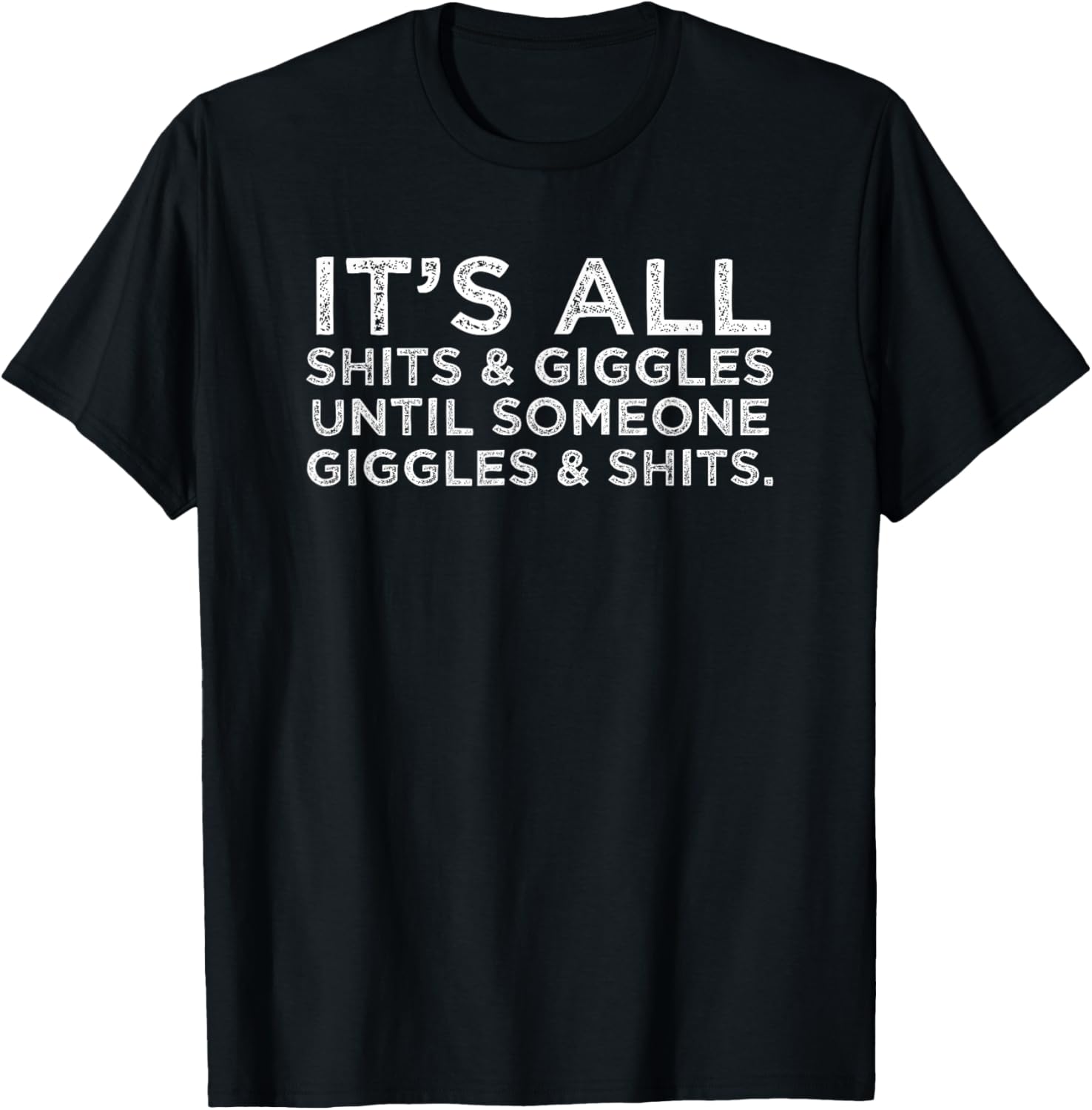 Its All Shits and Giggles Funny Adult Humor Friend Meme Gift