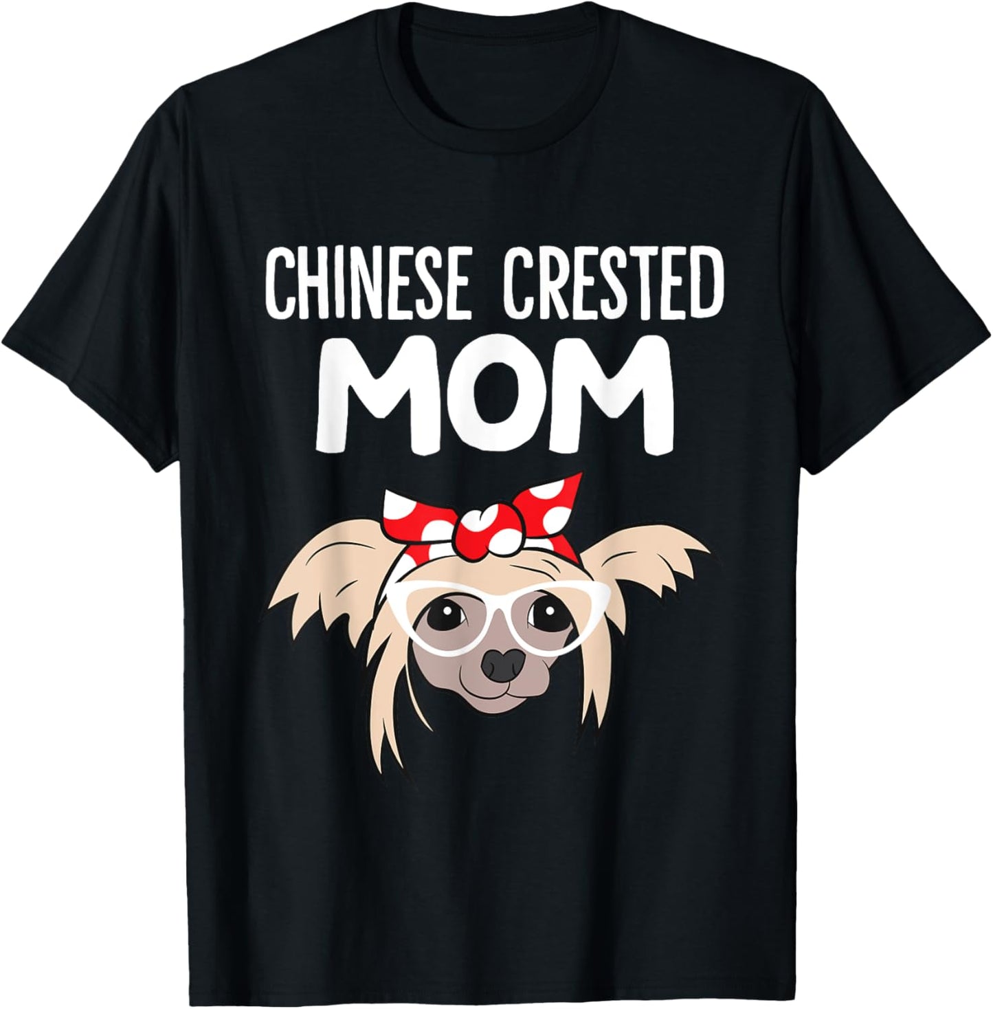 Chinese Crested Dog Owner Mama Funny Chinese Crested Mom T-Shirt for Men Women Girls Kids