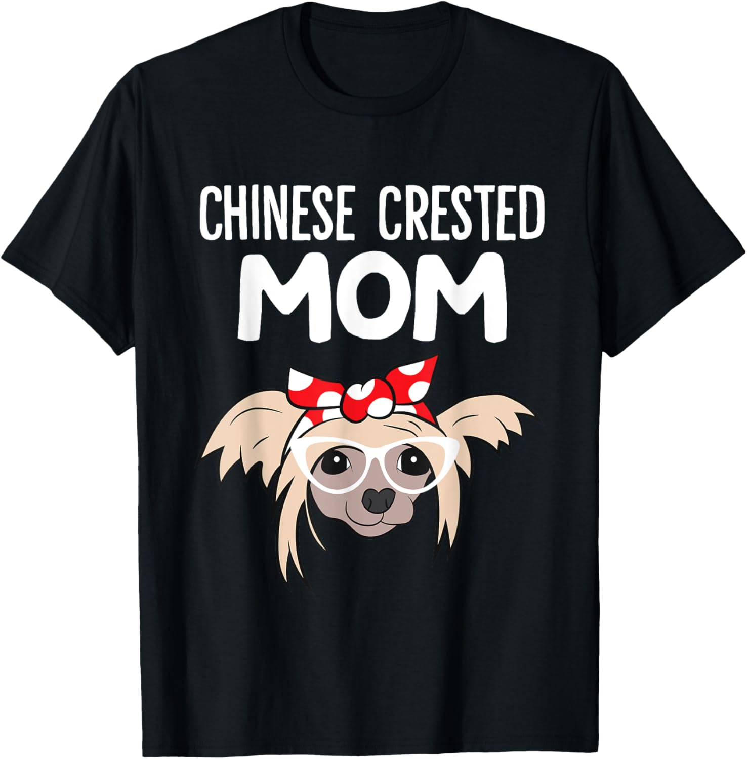 Chinese Crested Dog Owner Mama Funny Chinese Crested Mom T-Shirt for Men Women Girls Kids