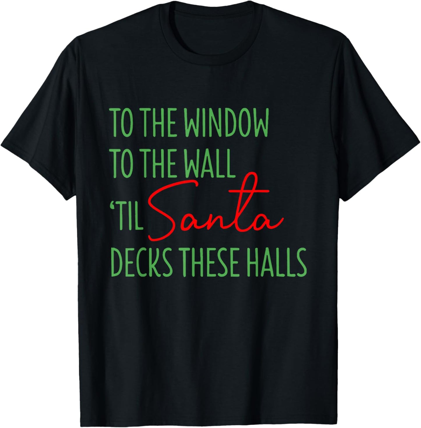 To The Window To The Wall Til Santa Decks These Halls Xmas