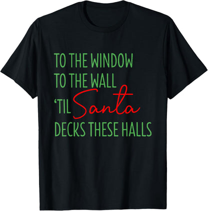 To The Window To The Wall Til Santa Decks These Halls Xmas