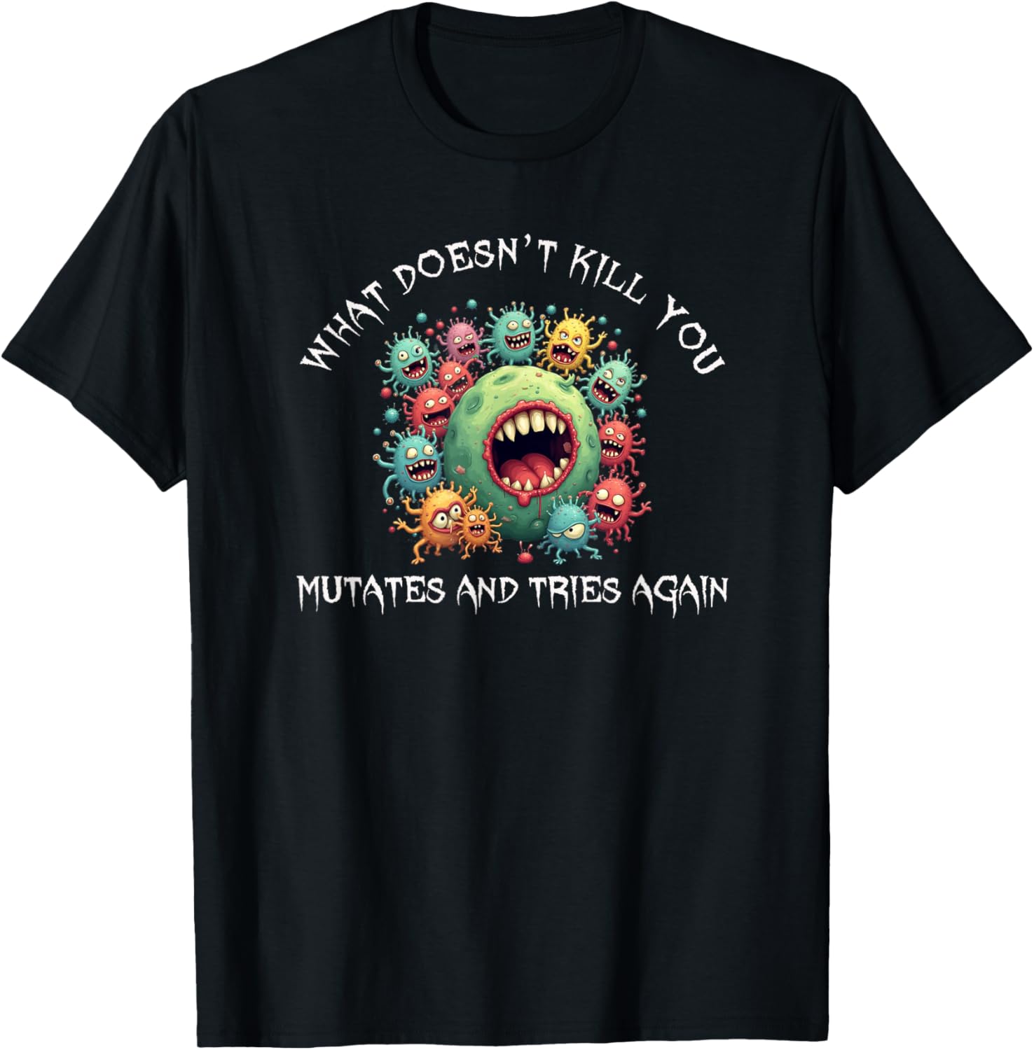 Fun What Doesn't Kill You Mutates & Tries Again Scary Germs