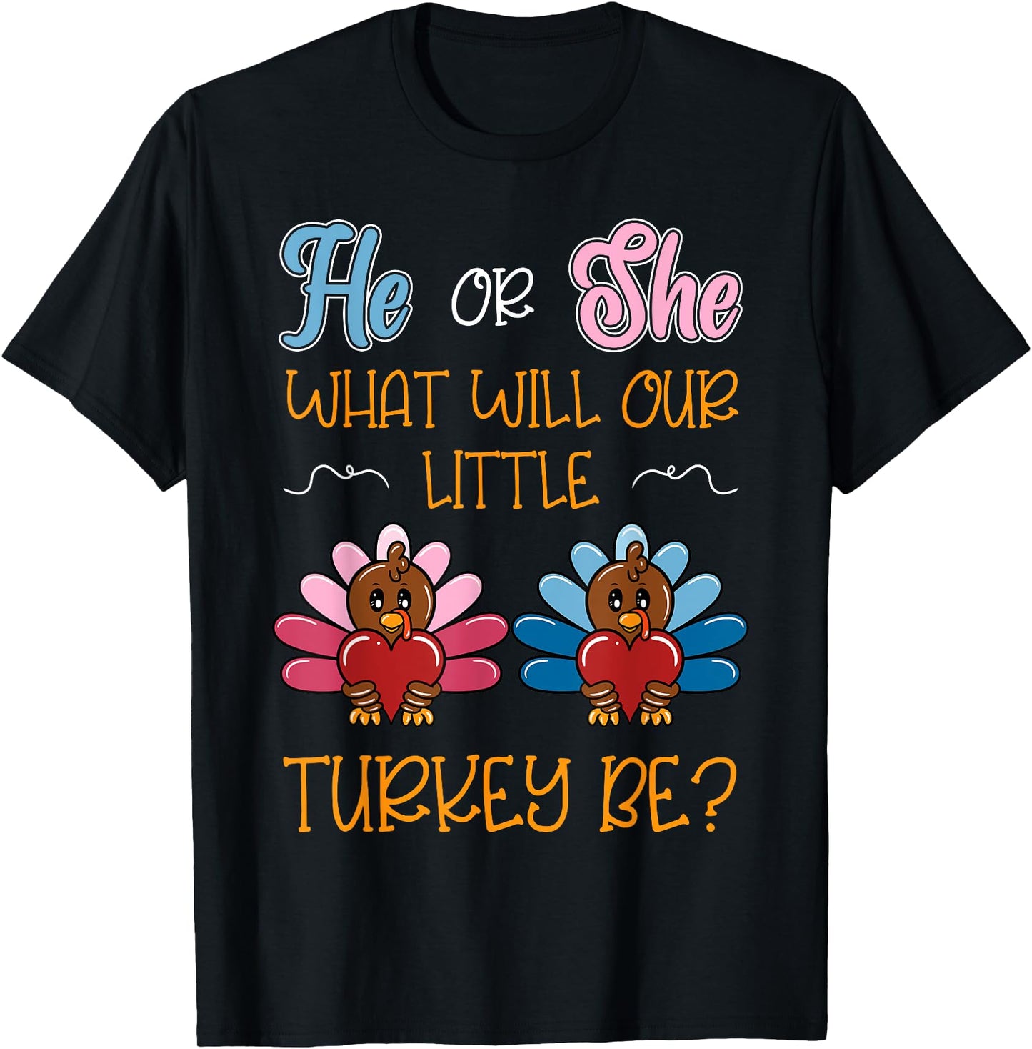 Gender Reveal Thanksgiving Day He Or She What Will Our Little Turkey Be? Thanksgiving Baby T-Shirt - Black, Unisex, Adult, Small, Short Sleeve, T-Shirt, Cartoon, Modern Casual, Party, Thanksgiving