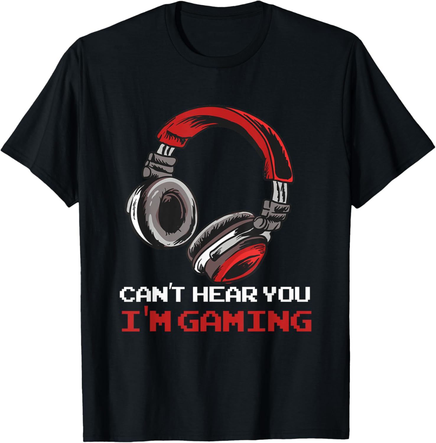 Can't Hear You I'm Gaming - Gamer Accessories