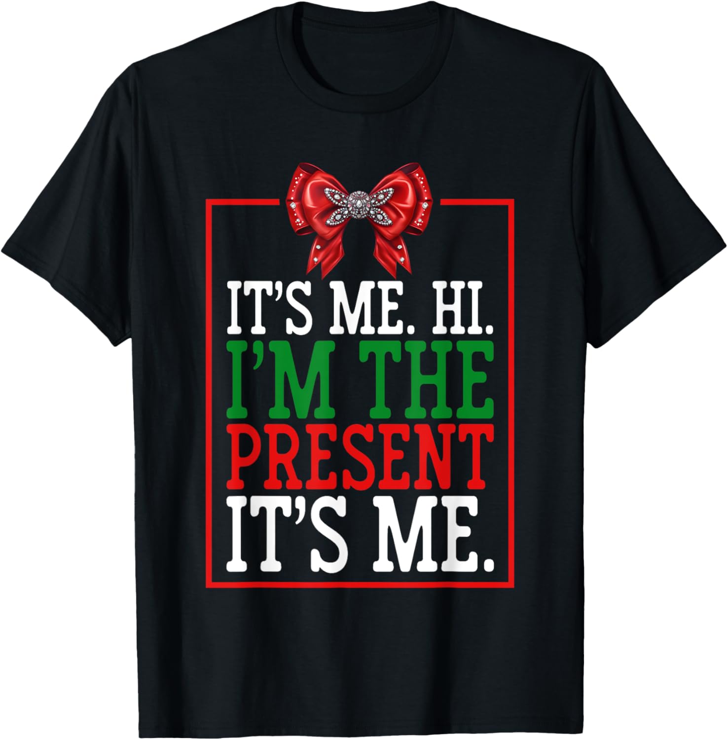 It's Me Hi I'm The Present It's Me Funny Xmas Family Gifts