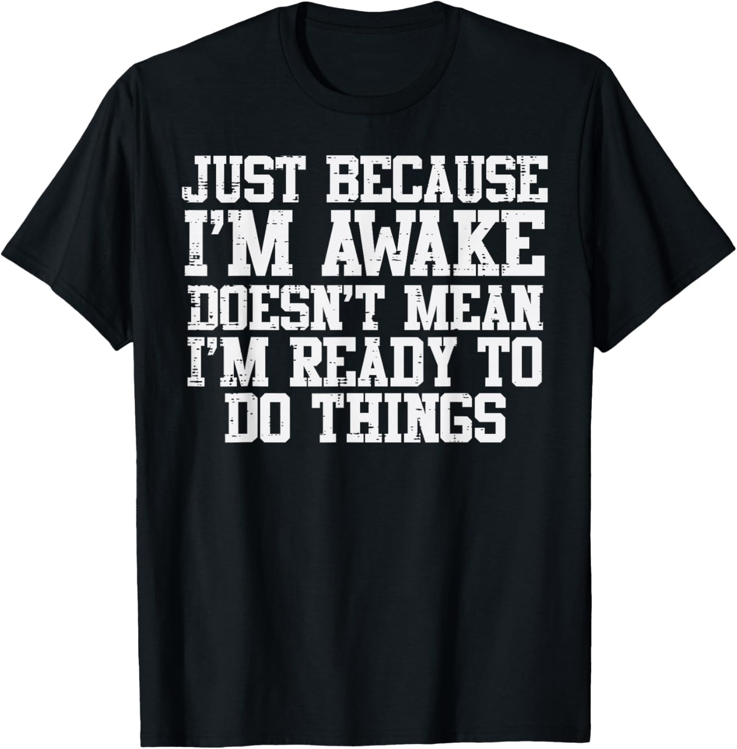 Just Because Im Awake Funny Saying Mom Women Men Kids Teens