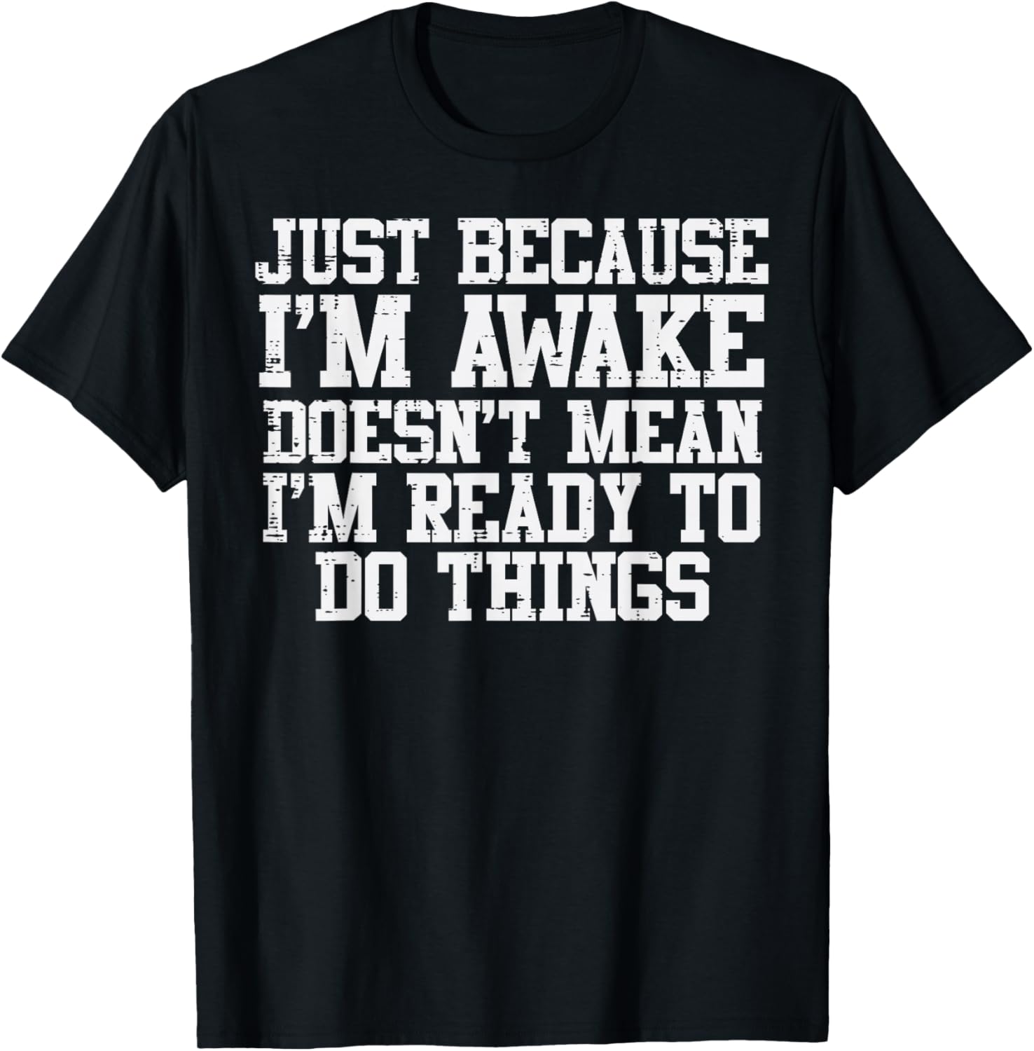 Just Because Im Awake Funny Saying Mom Women Men Kids Teens