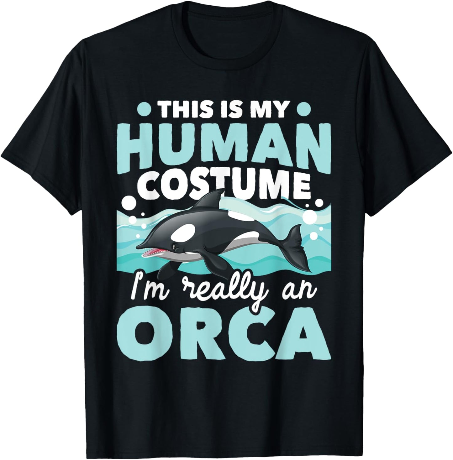 I'm Really An Orca - Marine Biologist Whale Lover Whales T-Shirt