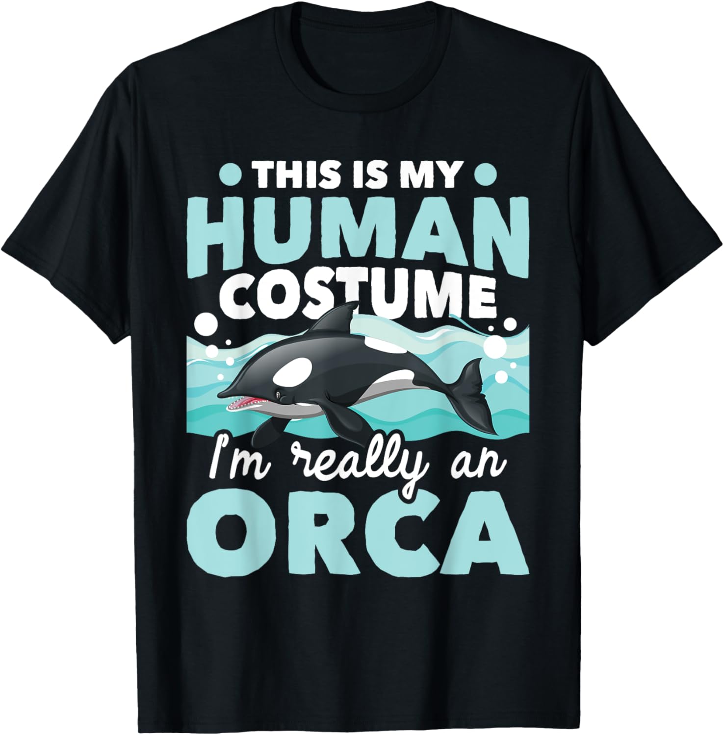 I'm Really An Orca - Marine Biologist Whale Lover Whales T-Shirt