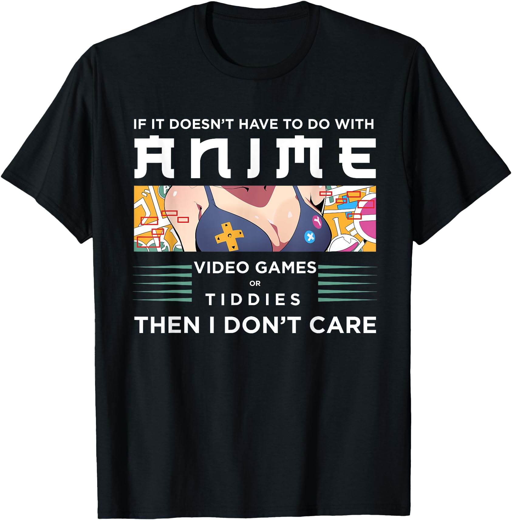If Its Not Anime Video Games Or Tiddies I Don't Care