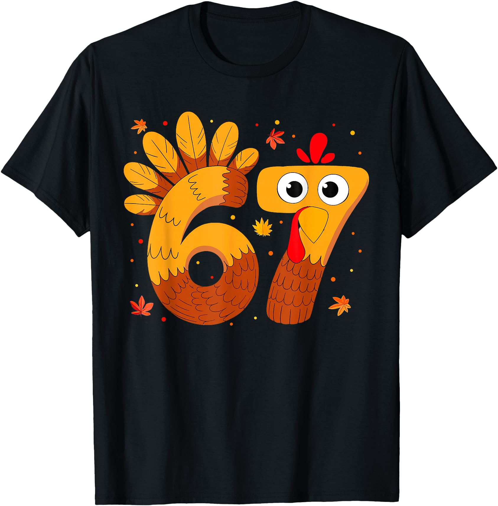 6 7 Thanksgiving Funny Turkey Thanksgiving 67 Men Women