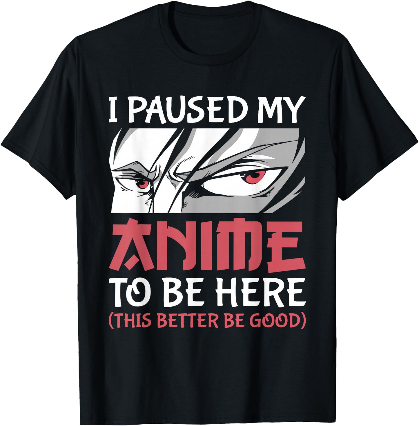 I Paused My Anime To Be Here Japanese Anime Boy Funny Anime