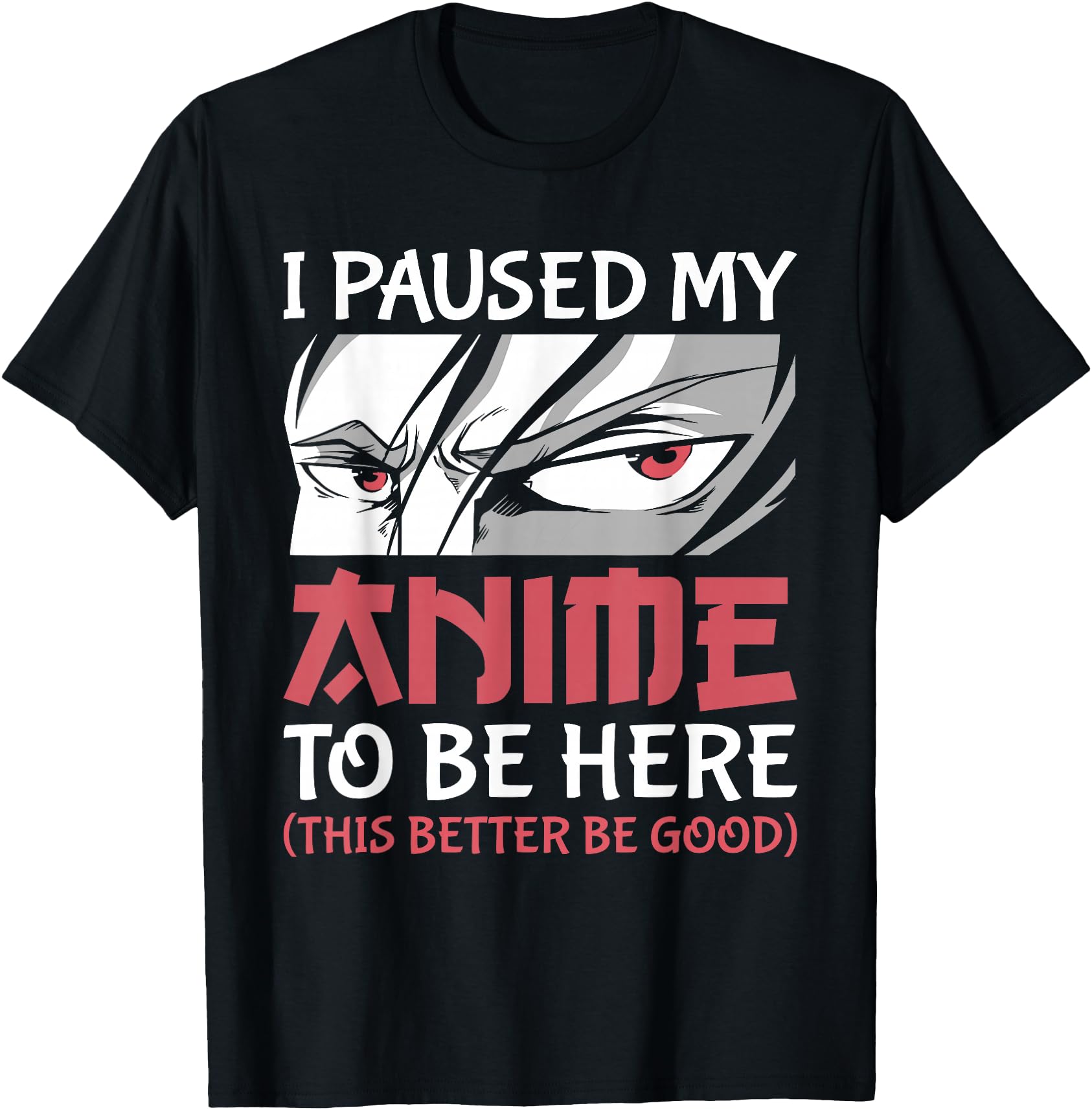 I Paused My Anime To Be Here Japanese Anime Boy Funny Anime