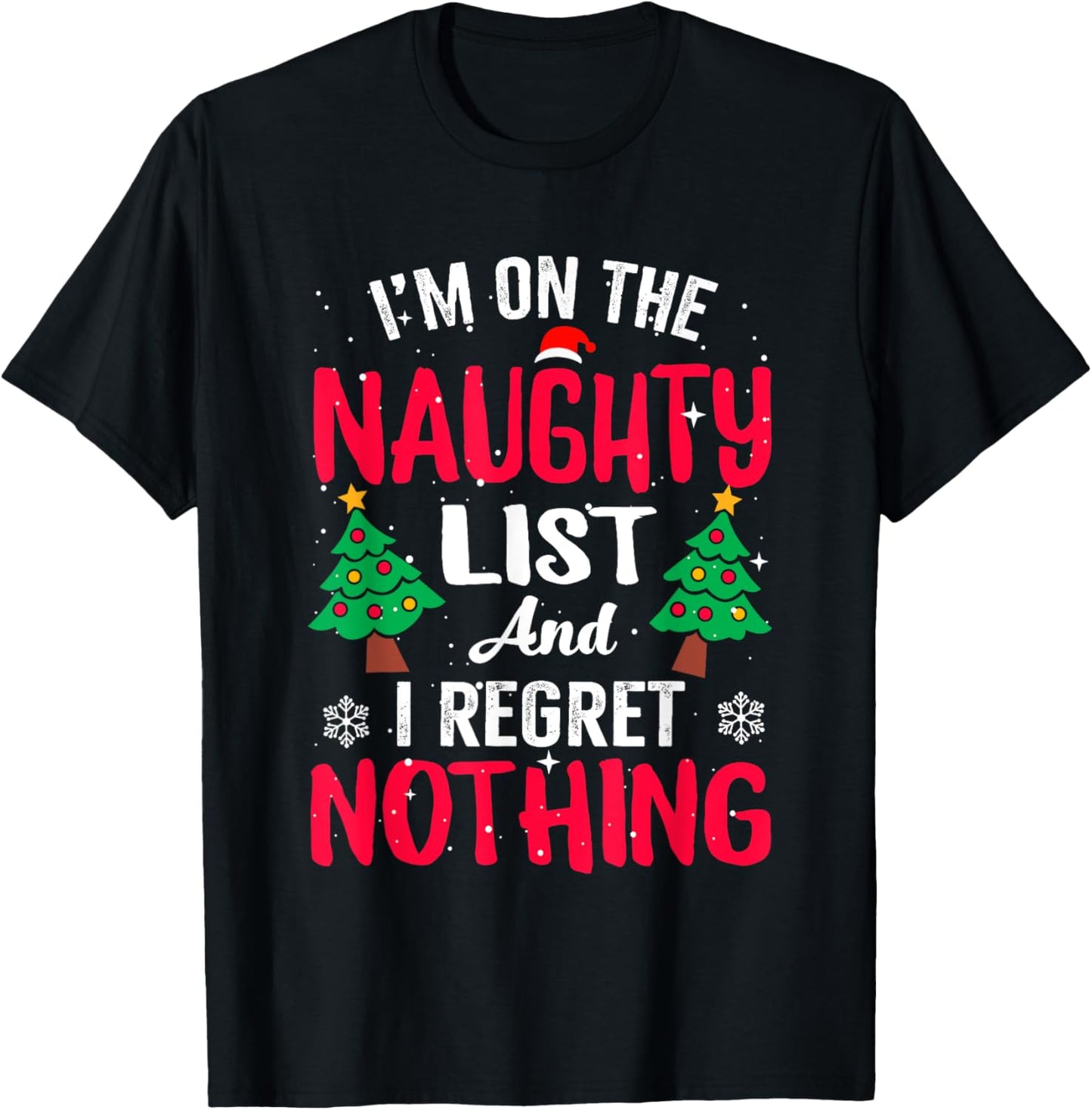 I'm On The Naughty List and I Regret Nothing Funny Gift Xmas