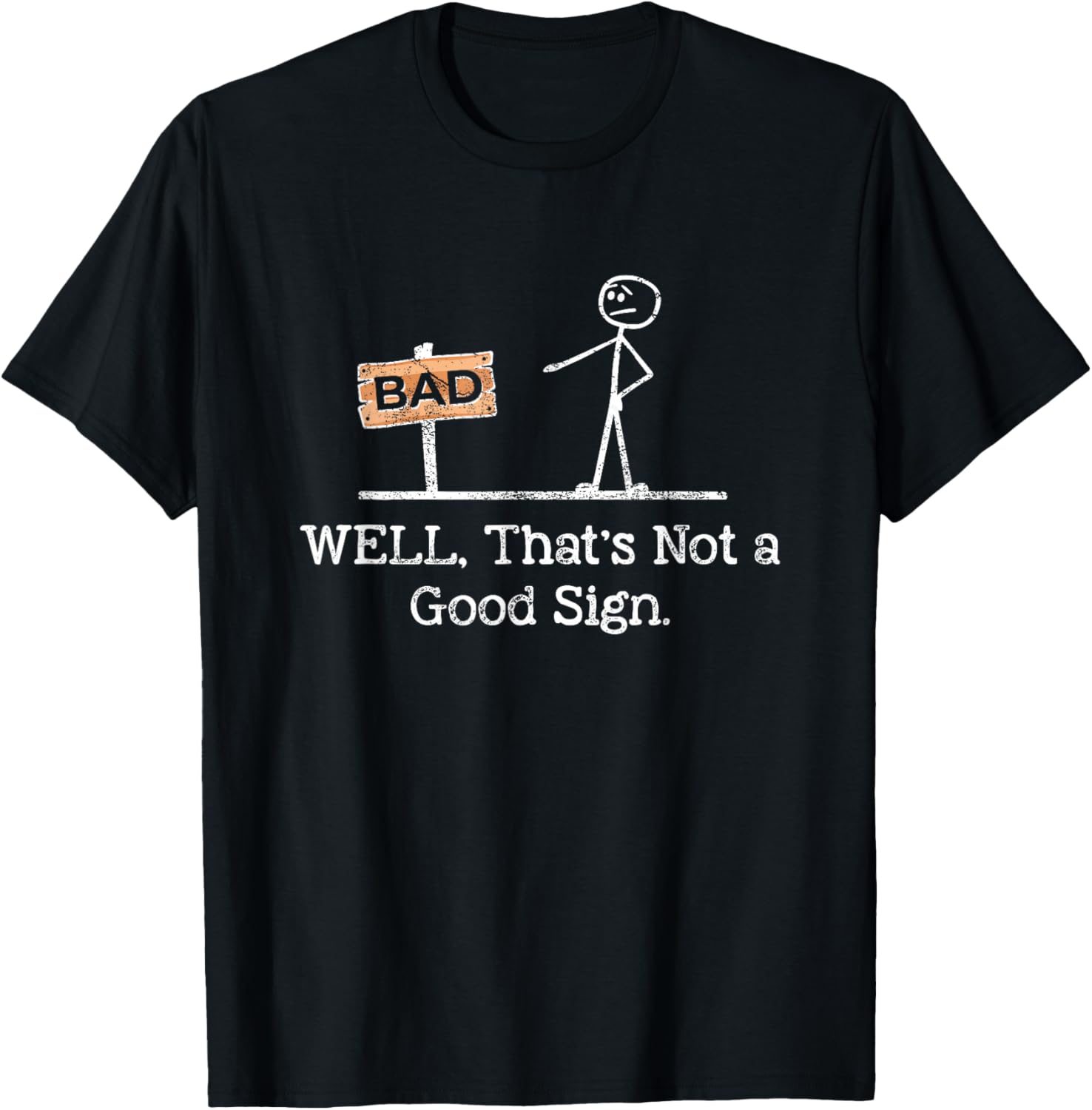 Well Thats Not A Good Sign Funny Shirt for Men Funny Graphic