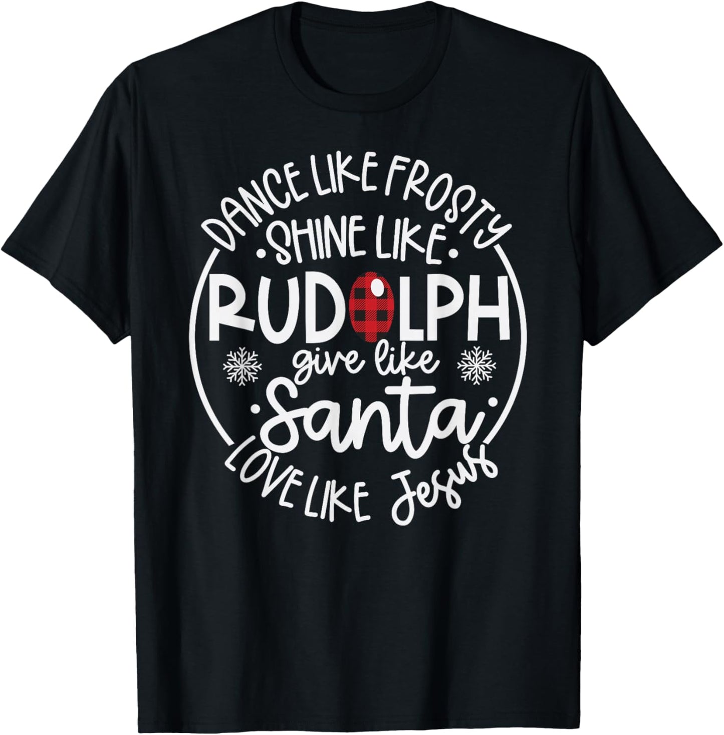 Dance Like Frosty Shine Like Rudolph Love Like Jesus Xmas