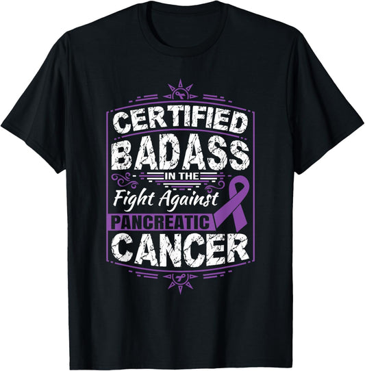Certified Badass in the fight against Pancreatic Cancer Tee T-Shirt