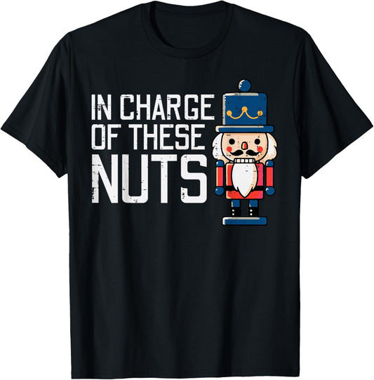 Christmas In Charge Of Nuts Xmas Nutcracker Men Women Kids