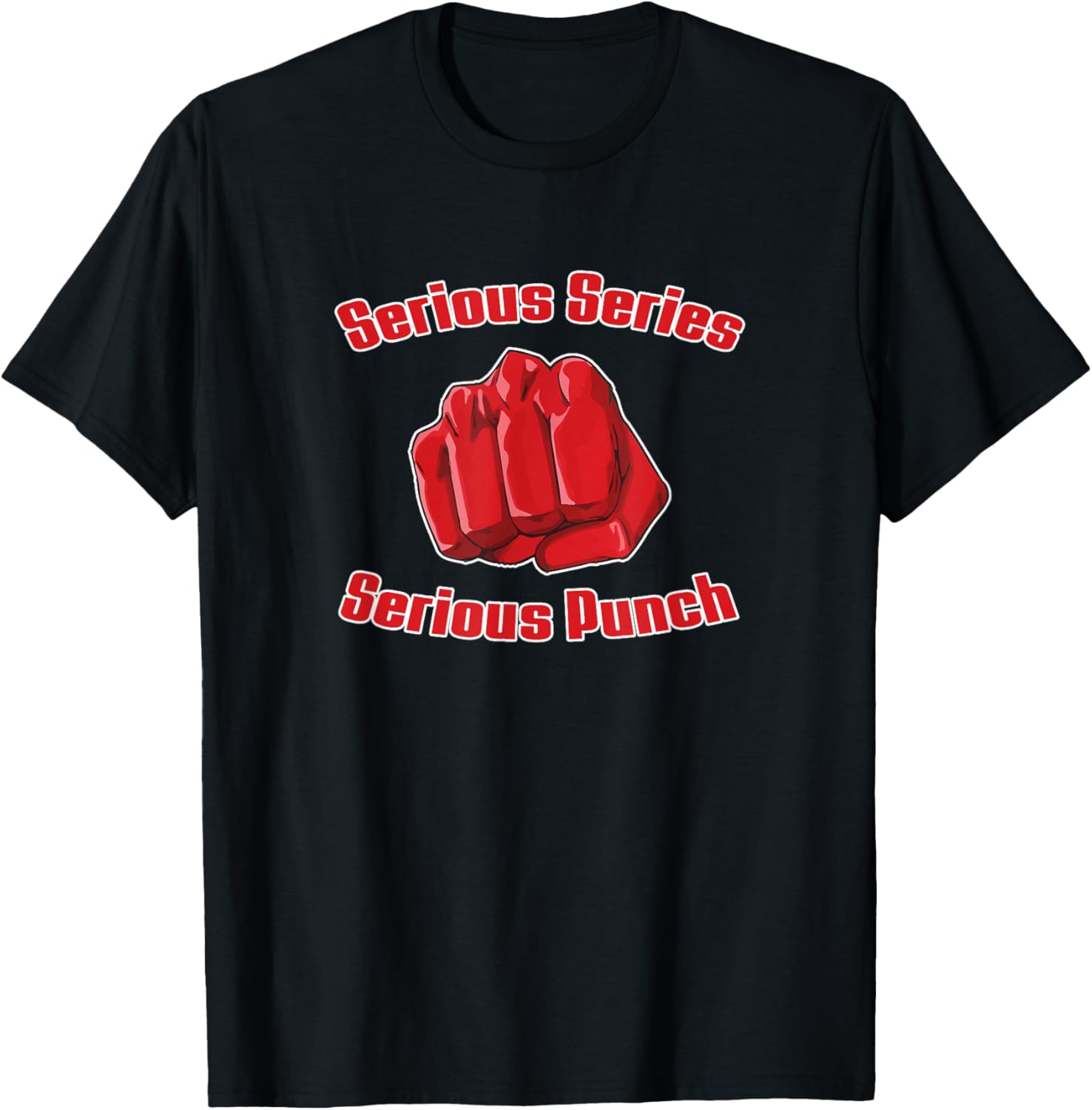 Serious Punch - Anime Manga Saying - Men Women TShirt