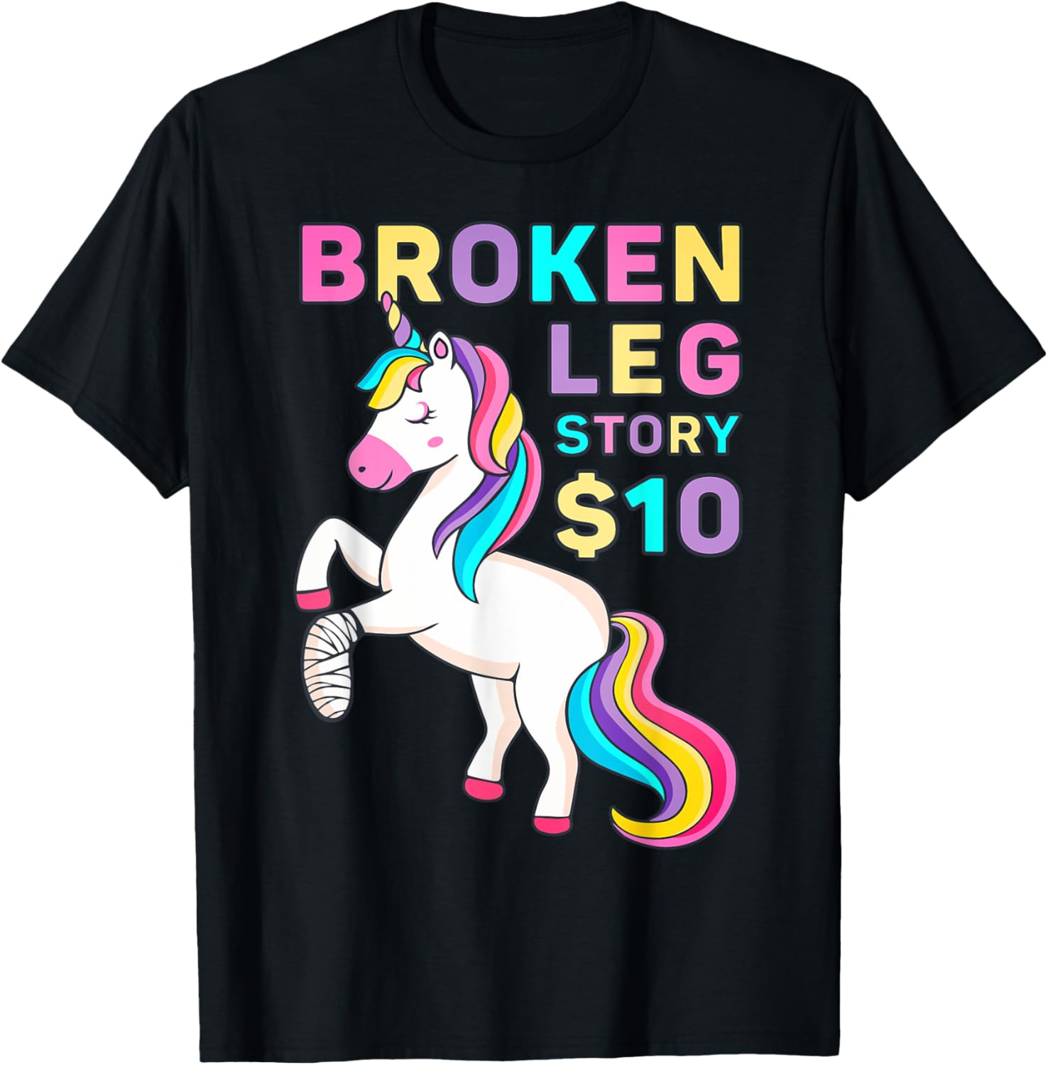 Funny Broken Leg Story $10 - I Do My Own Stunts Cute Unicorn