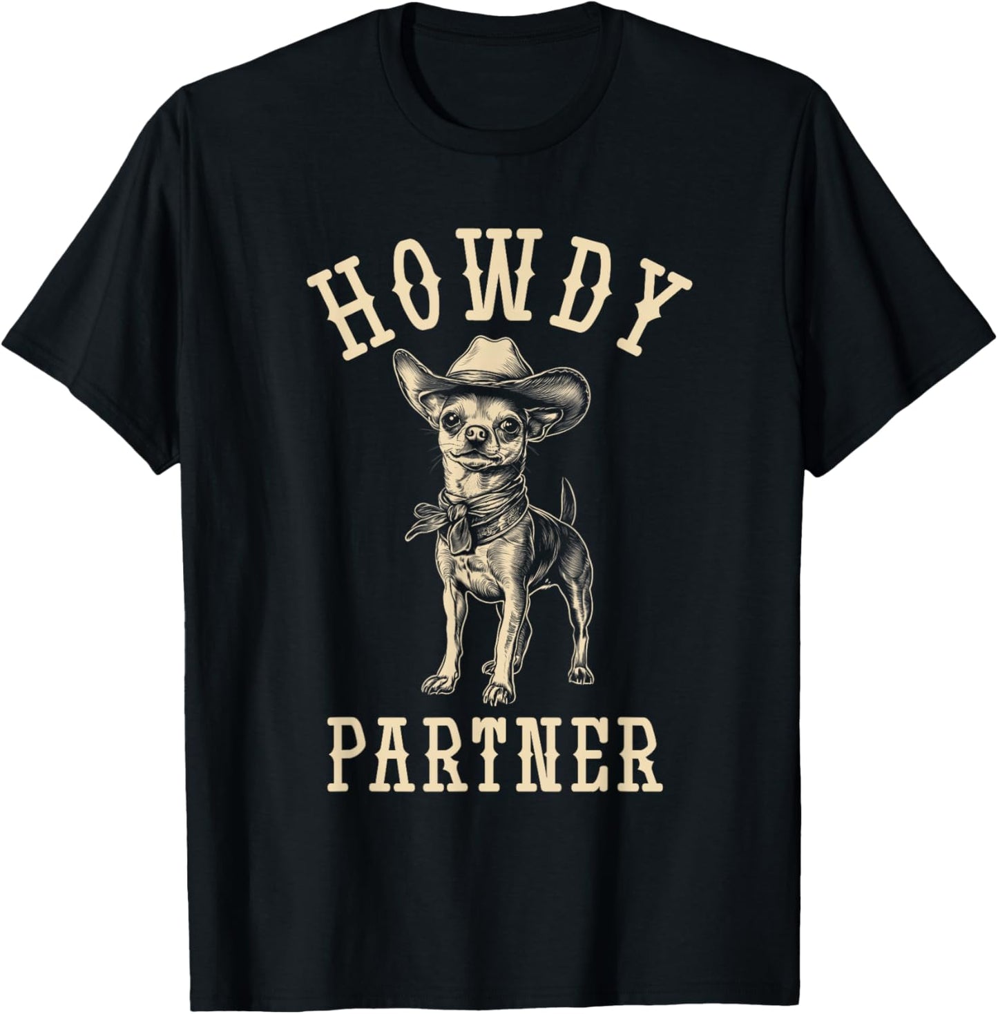 Chihuahua Cowboy Hat Howdy Partner Funny Western Dog Mom T-Shirt