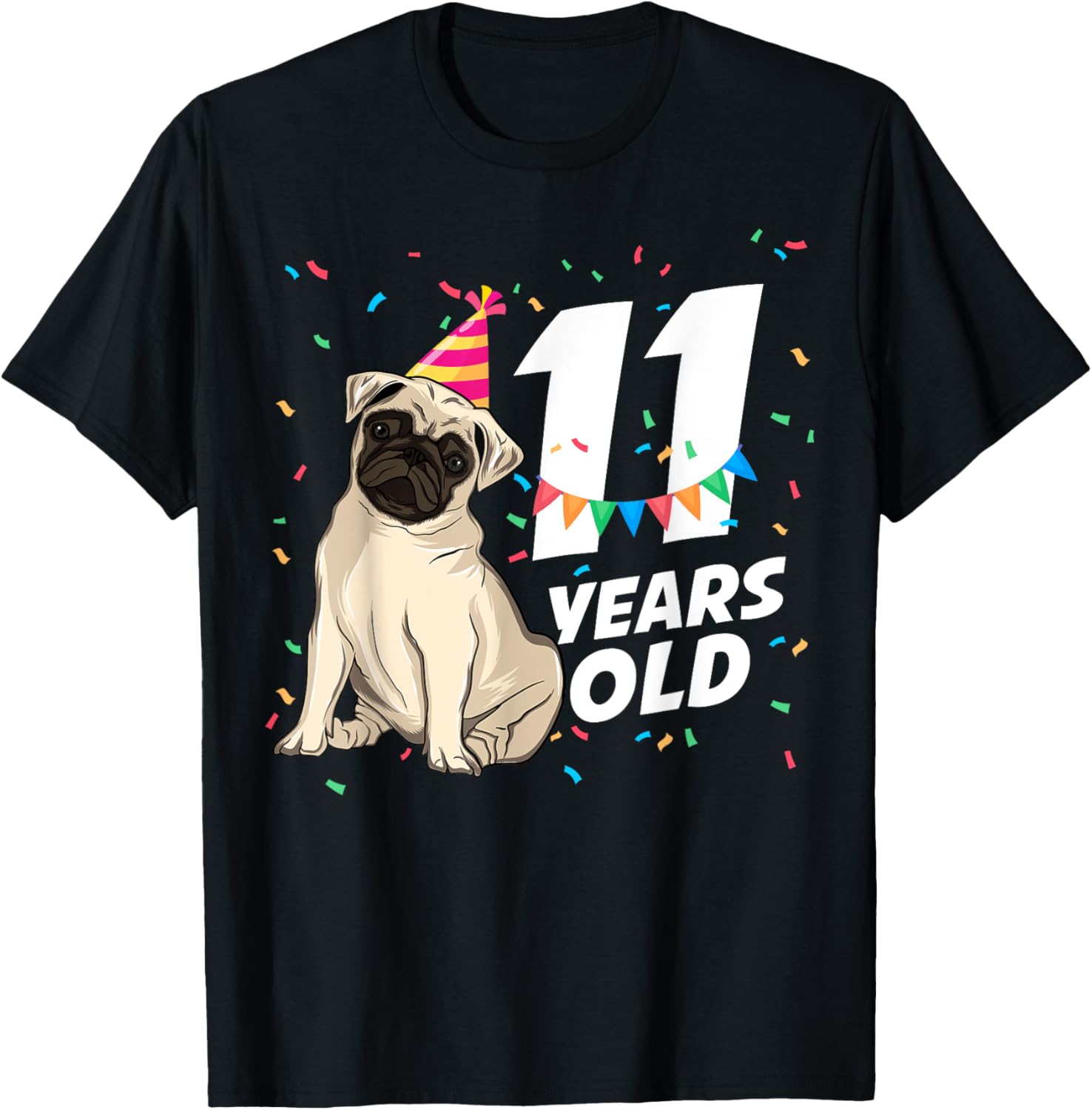 11 Years Old Birthday Funny Pet Pug Dog Lover Party Birthday Men Women Kids T-Shirt