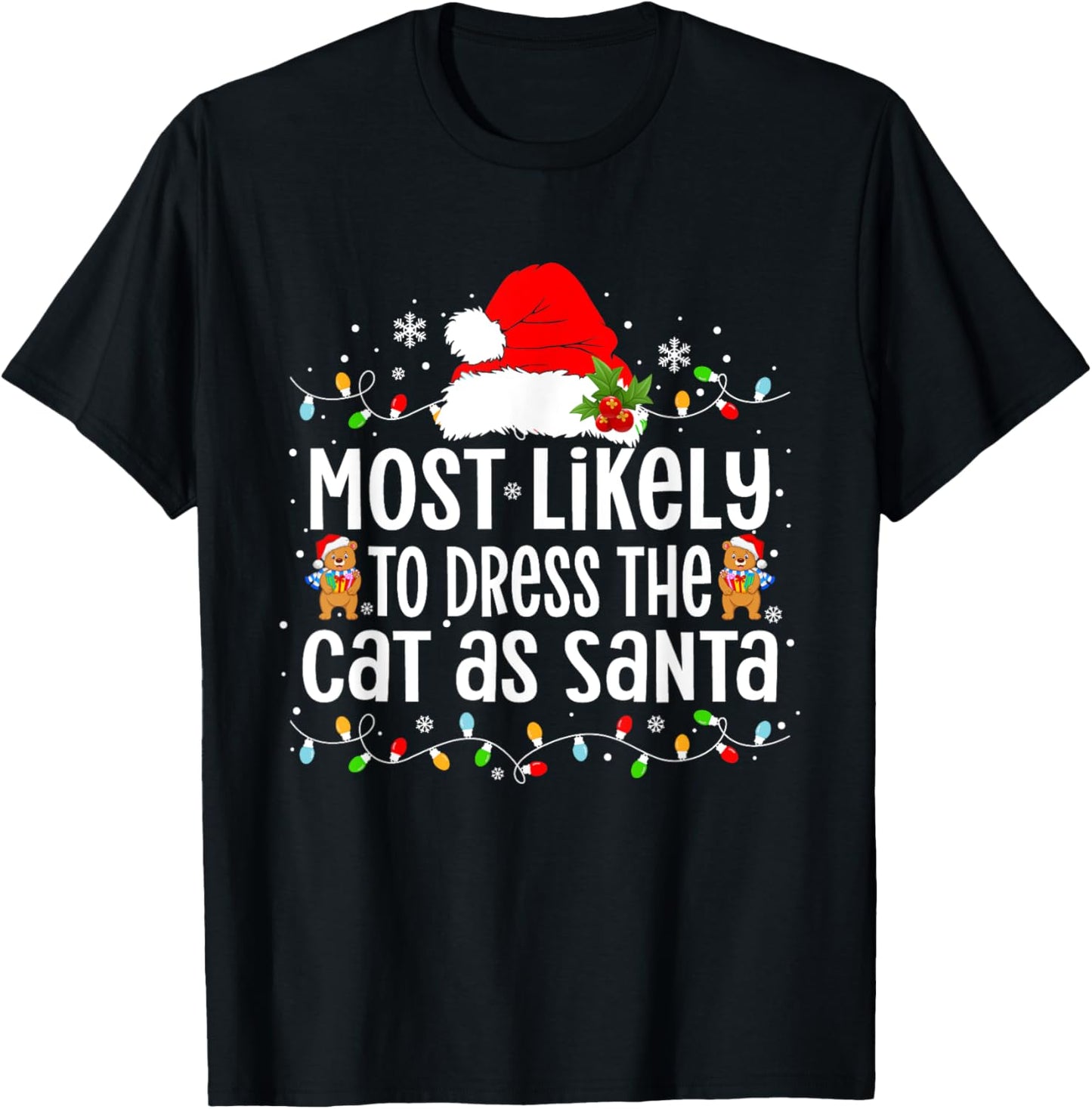 Most Likely To Dress The Cat as Santa Xmas T-Shirt for Men Women Kids