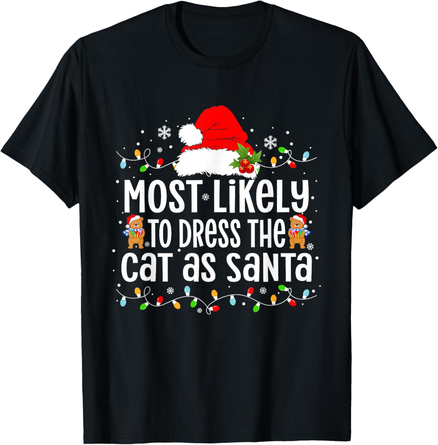 Most Likely To Dress The Cat as Santa Xmas T-Shirt for Men Women Kids