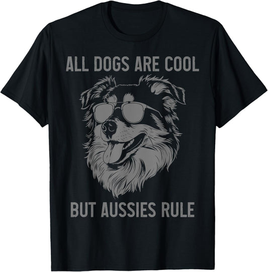 All Dogs Are Cool But Australian Shepherds Rule Aussie Dad T-Shirt