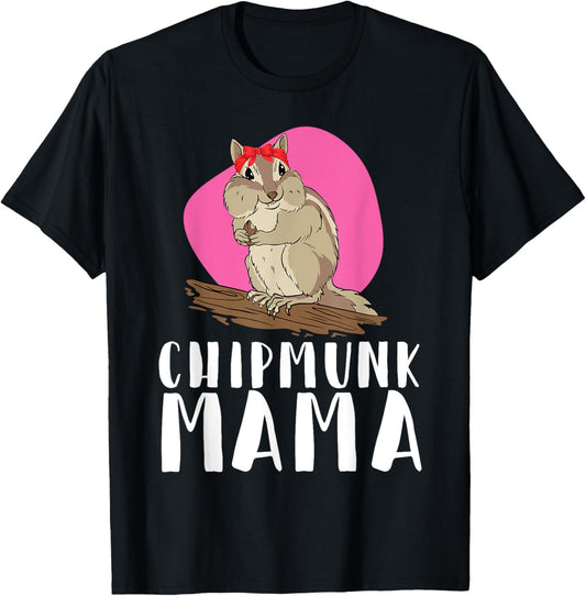 Chipmunk Mama Pet Chipmunk T-Shirt