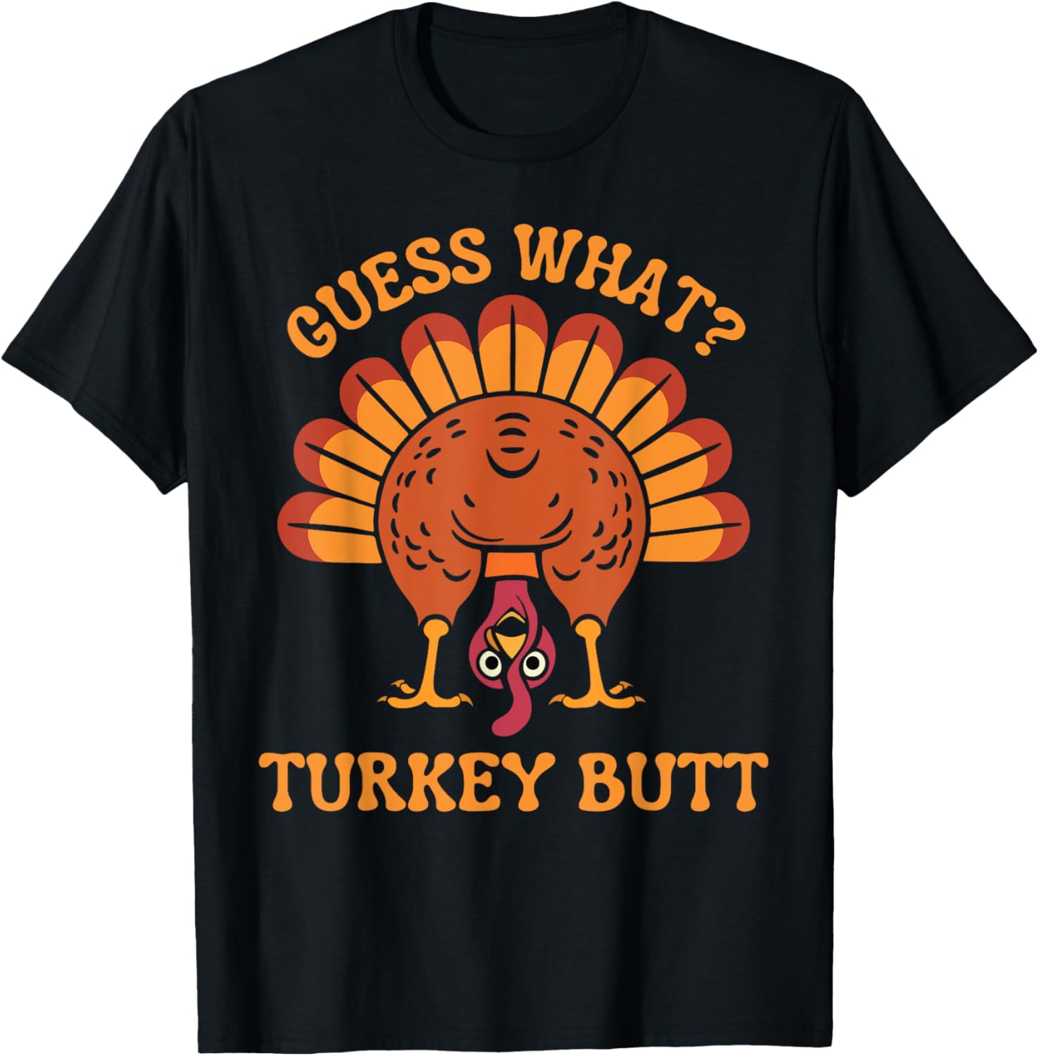Guess What Turkey Butt Shirt Funny Turkey Thanksgiving