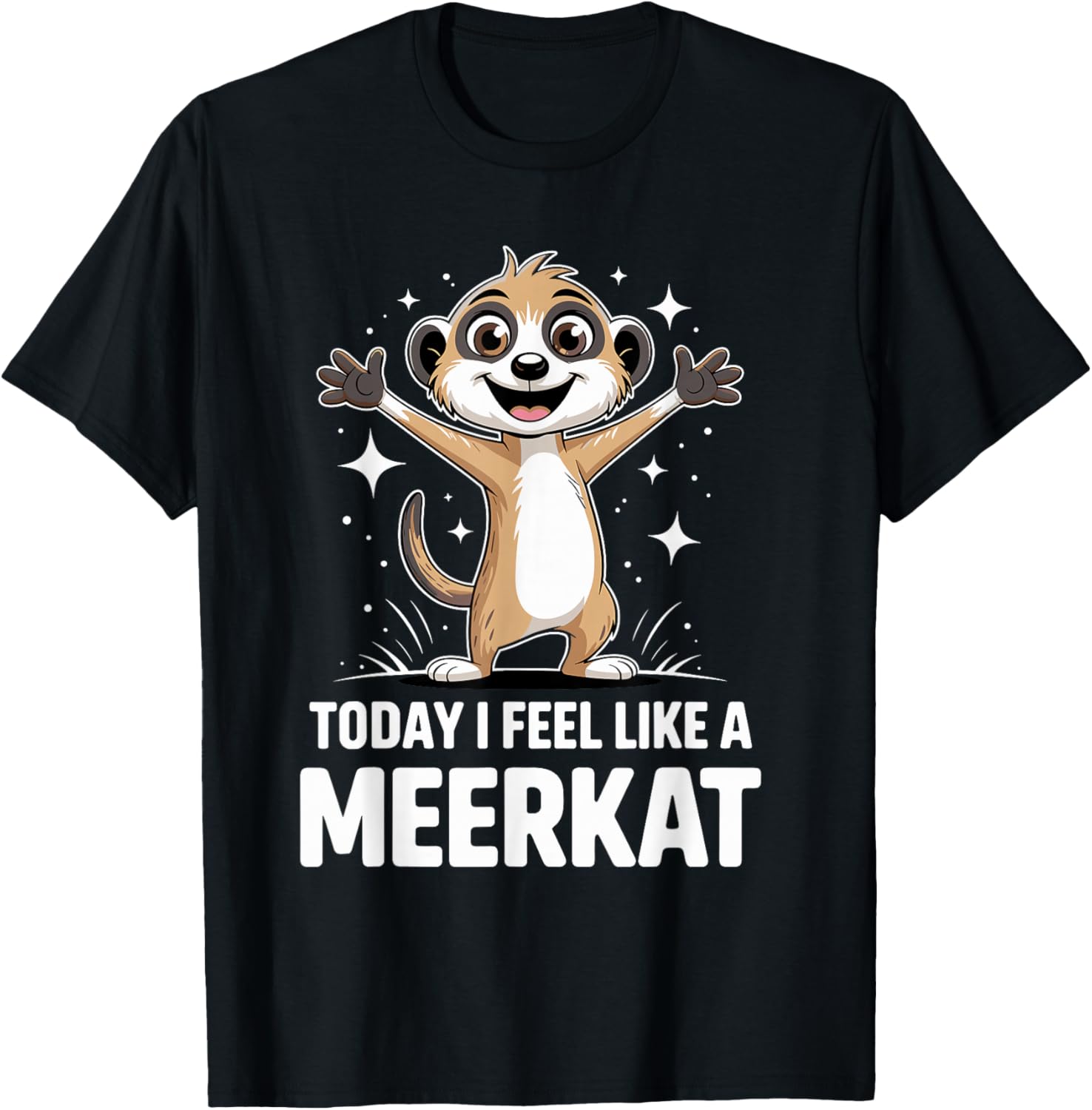 Today is A Meerkat Day Cute Funny Arfrican Cartoon Suricate