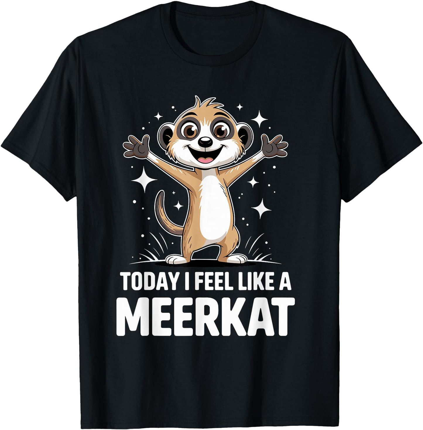 Today is A Meerkat Day Cute Funny Arfrican Cartoon Suricate