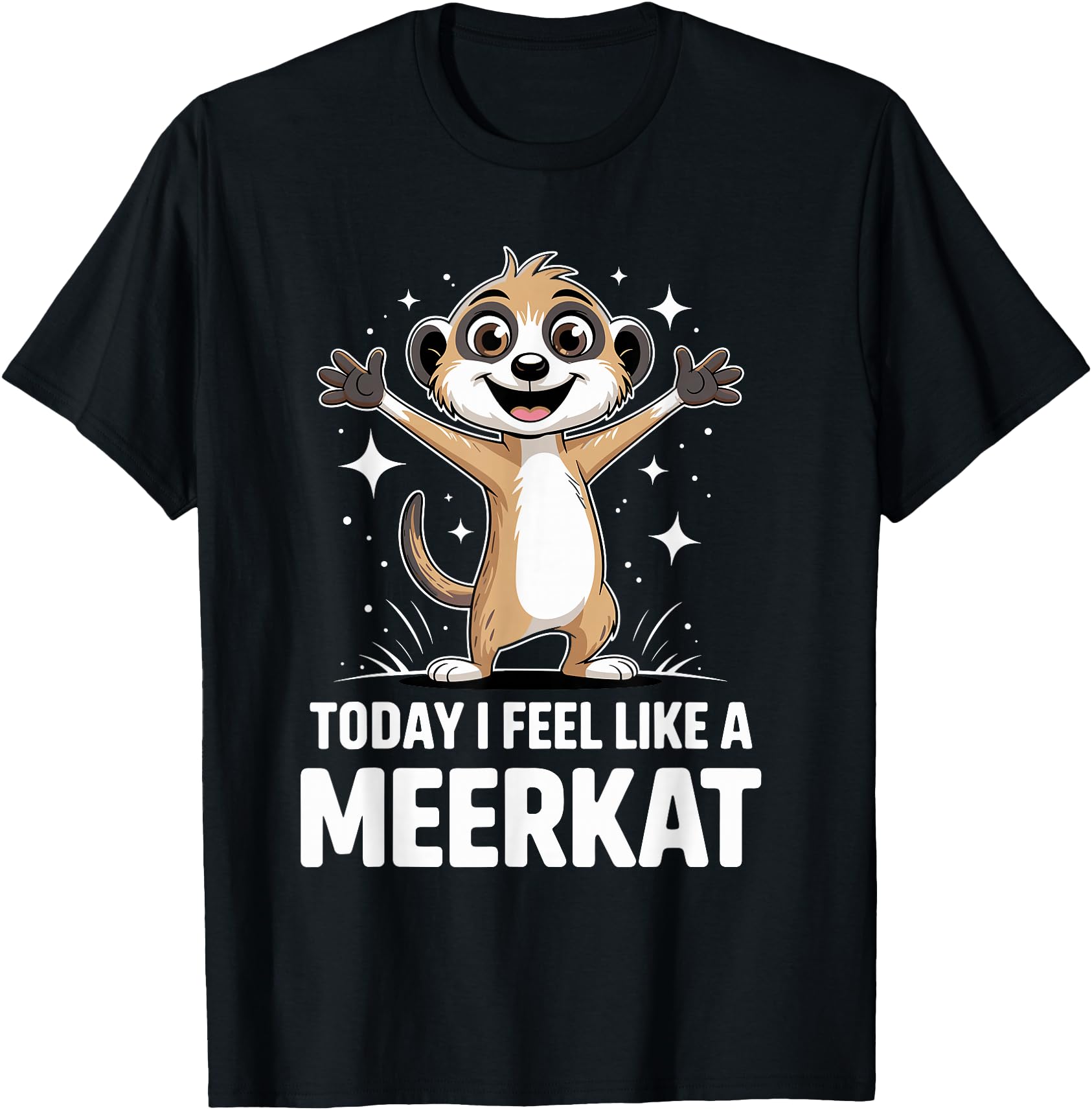 Today is A Meerkat Day Cute Funny Arfrican Cartoon Suricate