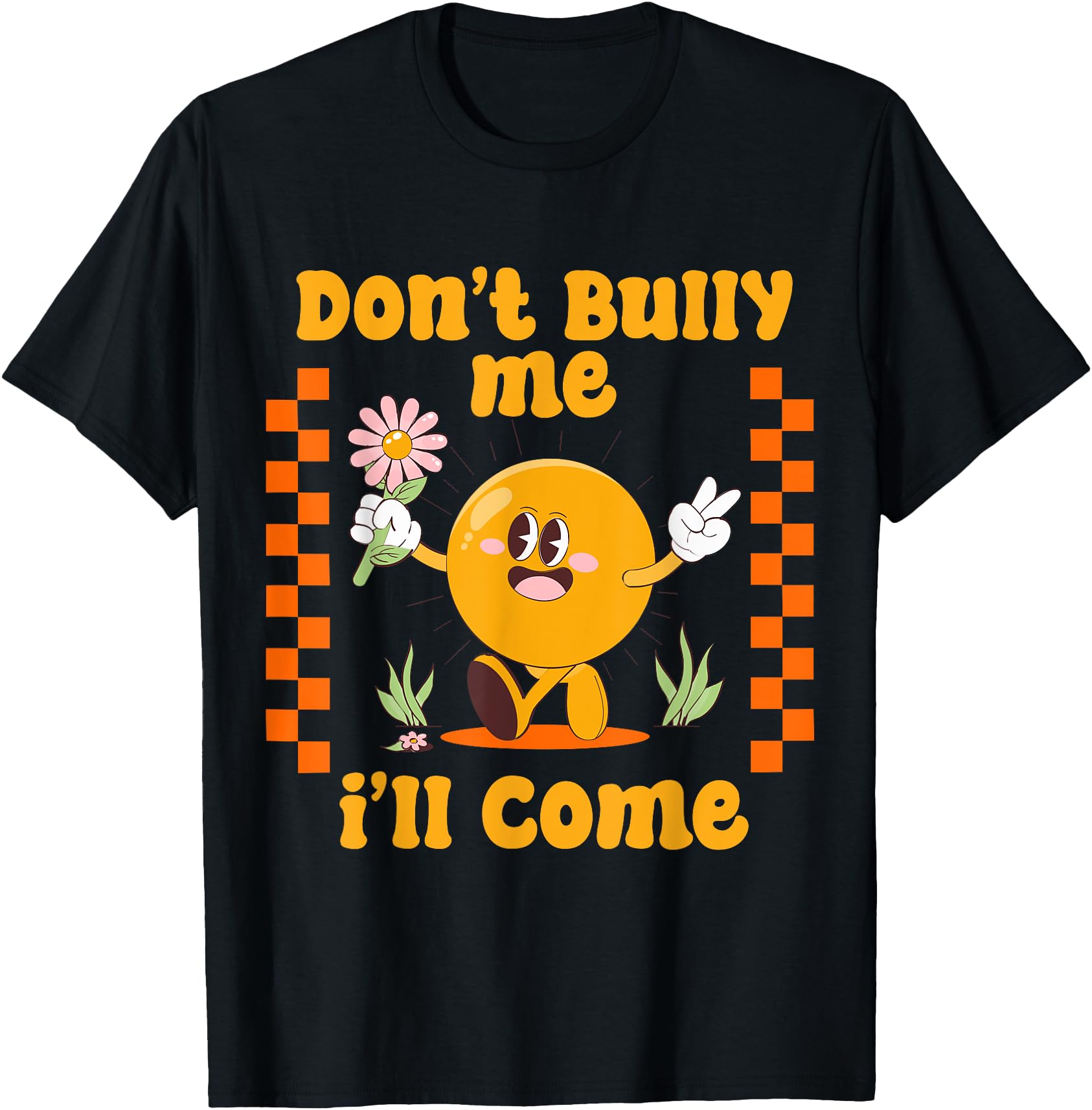 Don't Bully Me I'll Come Funny Sarcastic