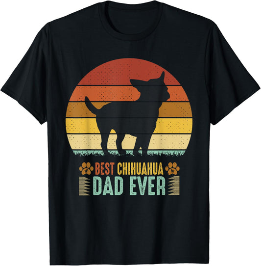 Chihuahua Dog Dad Fathers Day, Best Chihuahua Dad Ever T-Shirt for Men Women