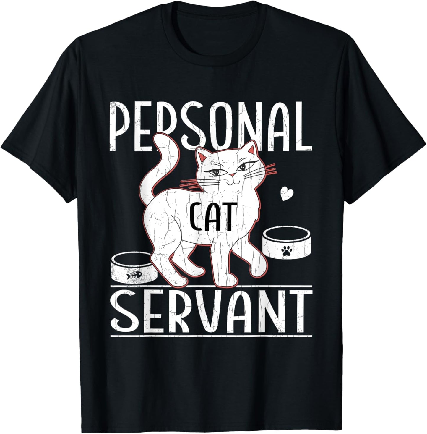 Cat Lover Funny Personal Cat Servant Cats Owner Pet Animals T-Shirt