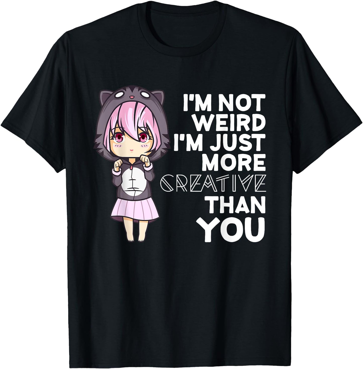I'm Not Weird I'm Creative Cute Kawaii Japanese Anime Manga