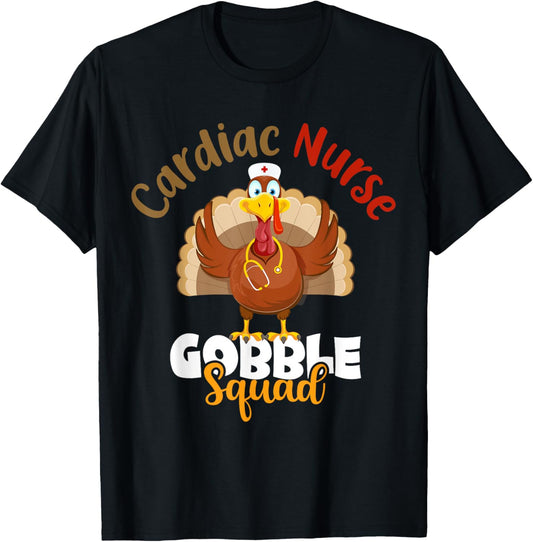 Cardiac Nurse Gobble Squad Turkey Nurse Thanksgiving Gift T-Shirt