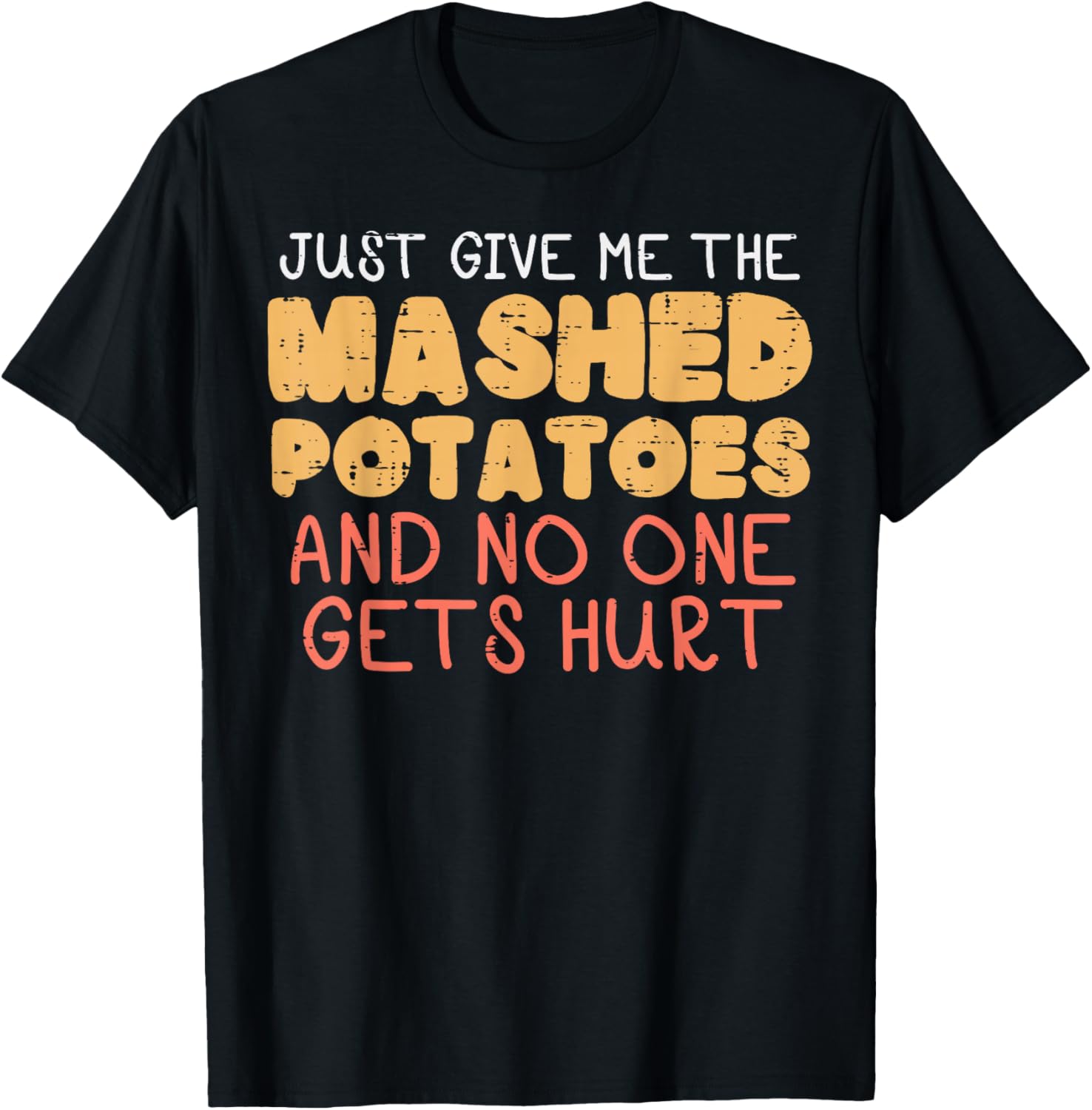 Give Me Mashed Potatoes Funny Thanksgiving Men Kids Women