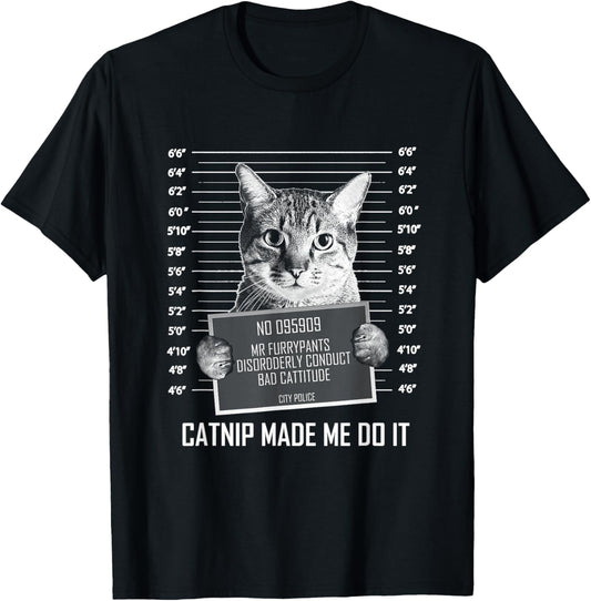 Catnip Made Me Do It Cat Shirt - Funny Tshirt for Cat Lover T-Shirt